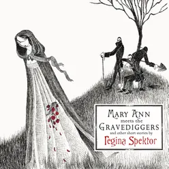 Mary Ann Meets the Gravediggers and Other Short Stories by Regina Spektor