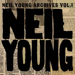 Neil Young Archives Vol. I (1963 - 1972)