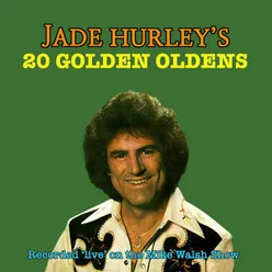 Jade Hurley's Twenty Golden Oldens Live