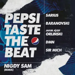 Nigdy Sam (Remix) [Pepsi Taste The Beat]