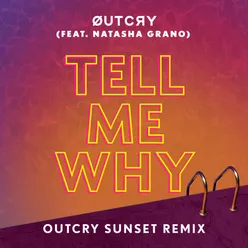 Tell Me Why (feat. Natasha Grano) OutCry Sunset Remix