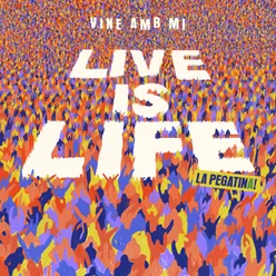 Live Is Life Vine amb mi