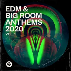 EDM & Big Room Anthems 2020, Vol. 1 Presented by Spinnin' Records