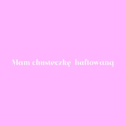 Mam chusteczkę haftowaną