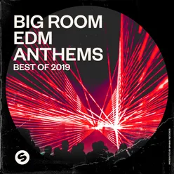 Big Room EDM Anthems: Best of 2019 Presented by Spinnin' Records