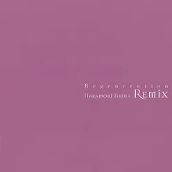 Regeneration (Akina Nakamori Remix)