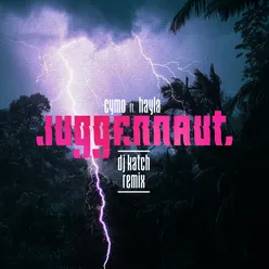 Juggernaut (feat. Hayla) DJ Katch Remix