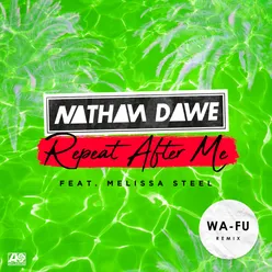 Repeat After Me (feat. Melissa Steel) Wa-Fu Remix