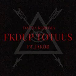 FKDUP TOTUUS (feat. Jakob)