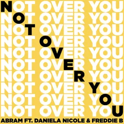 Not Over You (feat. Daniela Nicole & Freddie B)