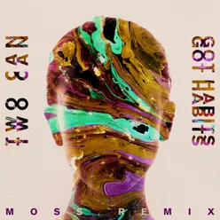 Got Habits Moss Remix