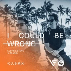 I Could Be Wrong Club Radio Mix