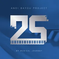 Andi Bayou Project: 25 Years My Musical Journey