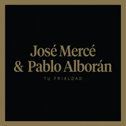 Tu frialdad (feat. Pablo Alborán)