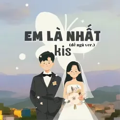 Em Là Nhất (dễ ngủ Version)