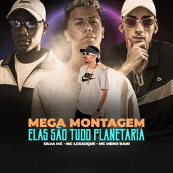 MEGA MONTAGEM ELAS SÃO TUDO PLANETARIA (feat. Silva Mc)