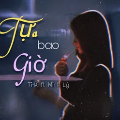 Tựa Bao Giờ (feat. Minh Lý)