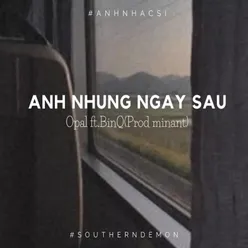 Anh Những Ngày Sau (feat. Opal) [Beat]