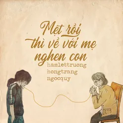 Mệt Rồi Thì Về Với Mẹ Nghen Con (feat. Hồng Trang)