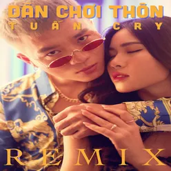 Dân Chơi Thôn Remix