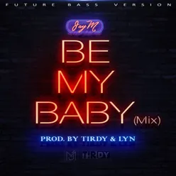 BE MY BABY Remix