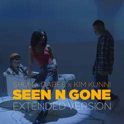 Seen n Gone (Extended Version)