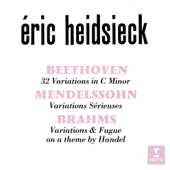 Beethoven: Variations in C Minor, WoO 80 - Mendelssohn: Variations sérieuses, Op. 54 - Brahms: Variations on a Theme by Handel, Op. 24