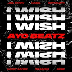 I Wish Ayo Beatz Remix, feat. SwitchOTR, Hardy Caprio, Ms Banks, ZieZie & Mabel