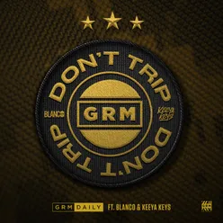 Don’t Trip (feat. Blanco & Keeya Keys)