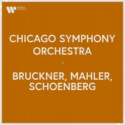 Chicago Symphony Orchestra - Bruckner, Mahler, Schoenberg