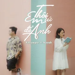 Thôi Em Cứ Để Anh (feat. Nayuh)