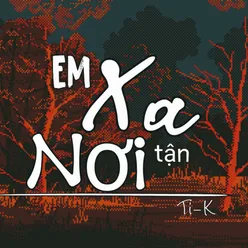 Em Xa Tận Nơi