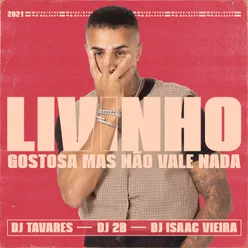 Gostosa Mas Não Vale Nada (feat. Dj Tavares & DJ 2B & DJ Isaac Vieira)