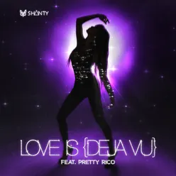 Love Is (Deja Vu) [feat. Pretty Rico]