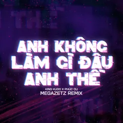 Anh Không Làm Gì Đâu Anh Thề Megazetz Remix