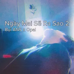 Ngày Mai Sẽ Ra Sao 2