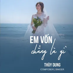 Em Vốn Chẳng Là Gì Beat