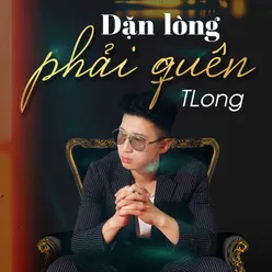 Dặn Lòng Phải Quên