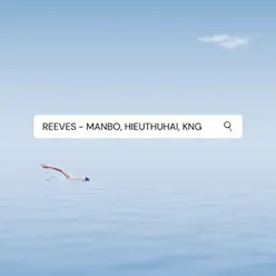 Reeves (feat. Manbo & HIEUTHUHAI)