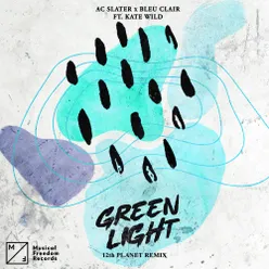 Green Light (feat. Kate Wild) 12th Planet Remix