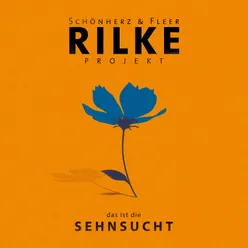 Rilke Projekt - das ist die SEHNSUCHT