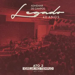 Legado 40 Anos - Ato 2 Igreja no Templo Ao Vivo