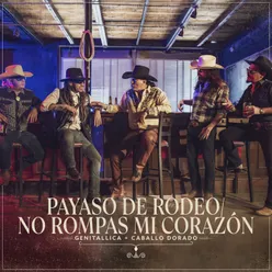 Payaso De Rodeo / No Rompas Mi Corazón (feat. Caballo Dorado)