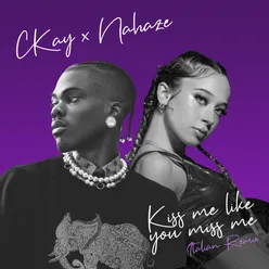 Kiss Me Like You Miss Me (feat. Nahaze) Remix
