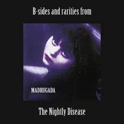 B-sides and rarities from The Nightly Disease