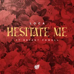 Hesitate Me (feat. Bryant Powell)