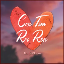Con Tim Roi Ren (feat. Chocus)