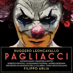 Leoncavallo: Pagliacci, Act II Scene 2: Arlecchin! Colombina!... Prendi questo narcotico (Canio, Nedda, Tonio)