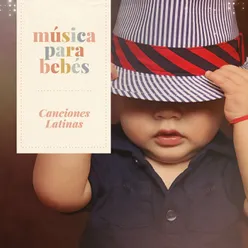 Música para bebés: Canciones Latinas
