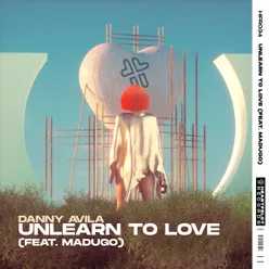 Unlearn To Love (feat. madugo)